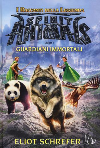 I guardiani immortali. Spirit animals. I racconti della leggenda. Vol. 1 - Eliot Schrefer - Libro Il Castoro 2019, Il Castoro bambini | Libraccio.it