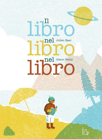 Il libro nel libro nel libro. Ediz. a colori - Julien Baer, Simon Bailly - Libro Il Castoro 2018, Il Castoro bambini | Libraccio.it