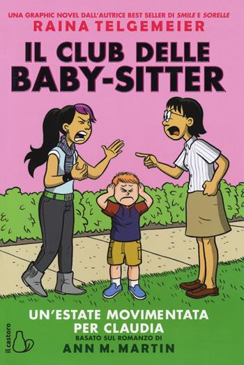 Un' estate movimentata per Claudia. Il club delle baby-sitter. Vol. 4 - Raina Telgemeier, Ann M. Martin - Libro Il Castoro 2018, Il Castoro bambini | Libraccio.it