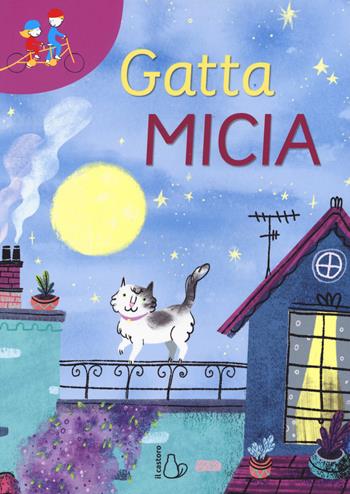 Gatta Micia - Loredana Baldinucci, Morena Forza - Libro Il Castoro 2018, Tandem | Libraccio.it