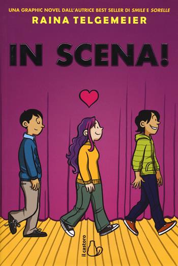 In scena! - Raina Telgemeier - Libro Il Castoro 2018, Il Castoro bambini | Libraccio.it