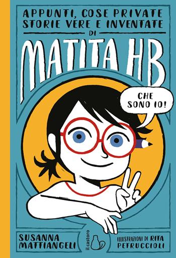 Appunti, cose private, storie vere e inventate di Matita HB - Susanna Mattiangeli - Libro Il Castoro 2018, Il Castoro bambini | Libraccio.it