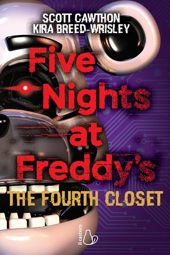 Five nights at Freddy's. The fourth closet. Vol. 3 - Scott Cawthon, Kira Breed-Wrisley - Libro Il Castoro 2018, Il Castoro bambini | Libraccio.it
