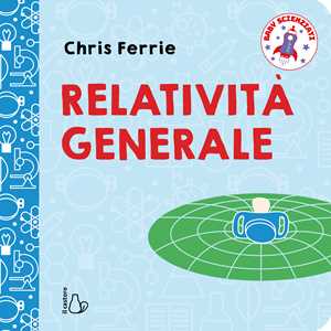 Baby Scienziati. Relatività Generale