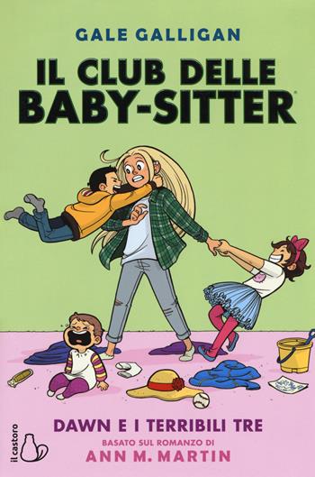 Dawn e i terribili tre. Il club delle baby-sitter. Vol. 5 - Gale Galligan, Ann M. Martin - Libro Il Castoro 2019, Il Castoro bambini | Libraccio.it