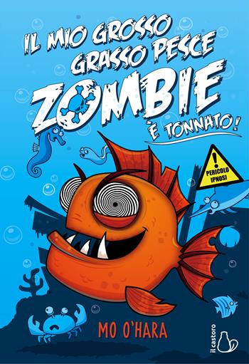 Il mio grosso grasso pesce zombie. È tonnato! Vol. 2 - Mo O'Hara - Libro Il Castoro 2019, Il Castoro bambini | Libraccio.it