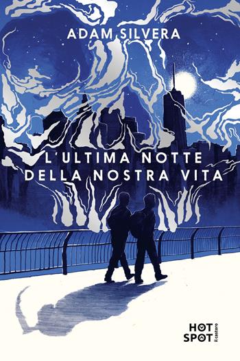 L'ultima notte della nostra vita - Adam Silvera - Libro Il Castoro HotSpot 2021 | Libraccio.it