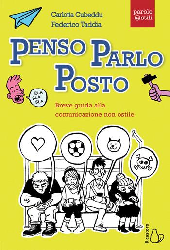 Penso, parlo, posto. Breve guida alla comunicazione non ostile - Carlotta Cubeddu, Federico Taddia - Libro Il Castoro 2019, Il Castoro bambini | Libraccio.it