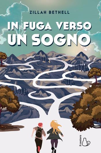 In fuga verso un sogno - Zillah Bethell - Libro Il Castoro 2019, Il Castoro bambini | Libraccio.it
