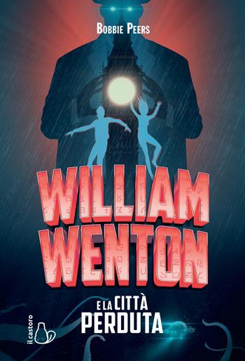 William Wenton e la città perduta - Bobbie Peers - Libro Il Castoro 2019, Il Castoro bambini | Libraccio.it