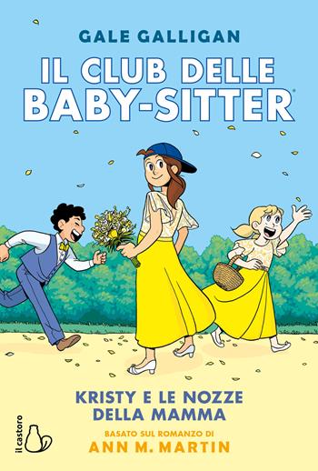 Kristy e le nozze della mamma. Il club delle baby-sitter. Vol. 6 - Gale Galligan, Ann M. Martin - Libro Il Castoro 2019, Il Castoro bambini | Libraccio.it