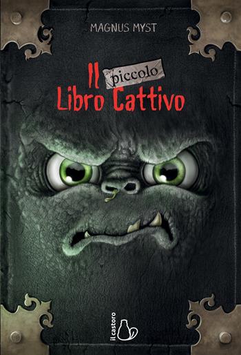 Il piccolo libro cattivo - Magnus Myst - Libro Il Castoro 2019, Il Castoro bambini | Libraccio.it