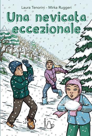 Una nevicata eccezionale - Laura Tenorini, Mirka Ruggeri - Libro Il Castoro 2019, Il Castoro bambini | Libraccio.it