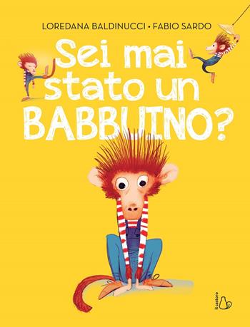 Sei mai stato un babbuino? Ediz. a colori - Loredana Baldinucci, Fabio Sardo - Libro Il Castoro 2019, Il Castoro bambini | Libraccio.it