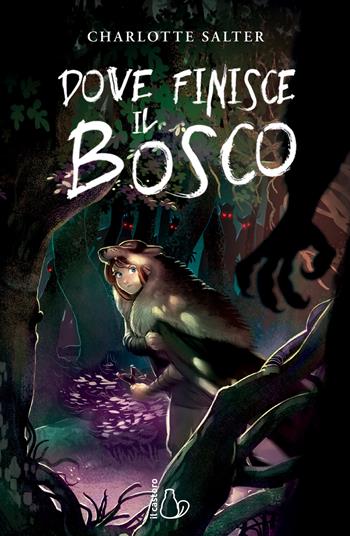 Dove finisce il bosco - Charlotte Salter - Libro Il Castoro 2019, Il Castoro bambini | Libraccio.it