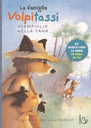 I Volpitassi. Vol. 2: Scompiglio nella tana - Brigitte Luciani, Eve Tharlet - Libro Il Castoro 2019, Il Castoro bambini | Libraccio.it