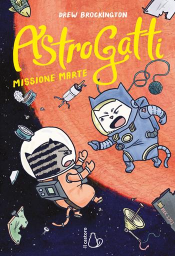 Missione Marte. AstroGatti. Vol. 2 - Drew Brockington - Libro Il Castoro 2020, Il Castoro bambini | Libraccio.it