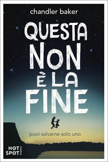 Questa non è la fine - Chandler Baker - Libro Il Castoro HotSpot 2021 | Libraccio.it