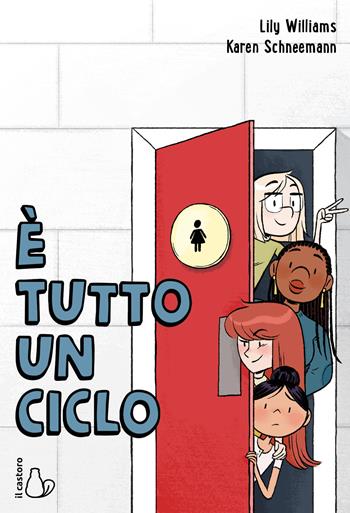 È tutto un ciclo - Lily Williams, Karen Schneemann - Libro Il Castoro 2020, Il Castoro bambini | Libraccio.it