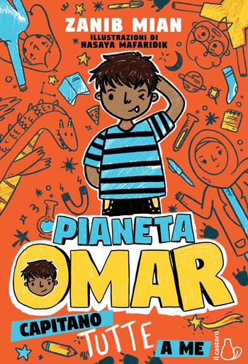 Pianeta Omar. Capitano tutte a me - Zanib Mian, Nasaya Mafaridik - Libro Il Castoro 2020, Il Castoro bambini | Libraccio.it