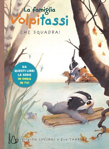 La famiglia Volpitassi. Vol. 3: Che squadra! - Brigitte Luciani, Éve Tharlet - Libro Il Castoro 2020, Il Castoro bambini | Libraccio.it