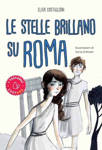 Le stelle brillano su Roma - Elisa Castiglioni - Libro Il Castoro 2020, I tascabili | Libraccio.it