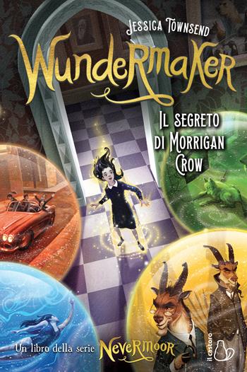 Wundermaker. Il segreto di Morrigan Crow. Nevermoor. Vol. 2 - Jessica Townsend - Libro Il Castoro 2020, Il Castoro bambini | Libraccio.it
