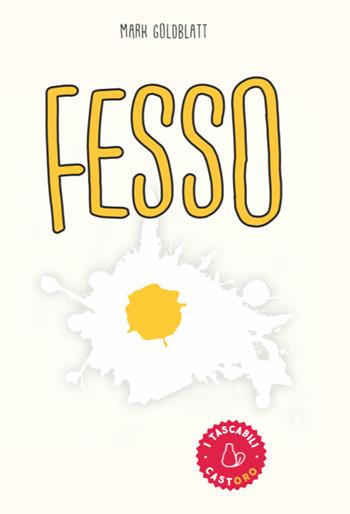 Fesso - Mark Goldblatt - Libro Il Castoro 2020, I tascabili | Libraccio.it