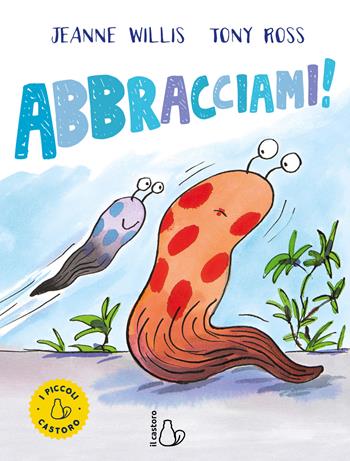 Abbracciami! Ediz. a colori - Jeanne Willis, Tony Ross - Libro Il Castoro 2020, Il Castoro bambini | Libraccio.it