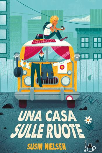 Una casa sulle ruote - Susin Nielsen - Libro Il Castoro 2020, Il Castoro bambini | Libraccio.it
