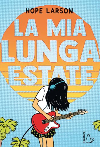 La mia lunga estate - Hope Larson - Libro Il Castoro 2020, Il Castoro bambini | Libraccio.it