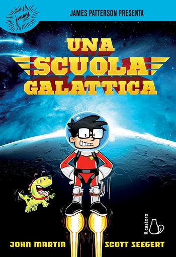 Una scuola galattica - John Martin, Scott Seegert - Libro Il Castoro 2020, Il Castoro bambini | Libraccio.it