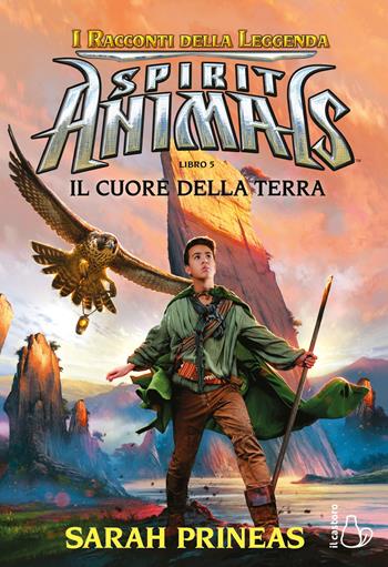 Il cuore della terra. Spirit animals. I racconti della leggenda. Vol. 5 - Sarah Prineas - Libro Il Castoro 2020, Il Castoro bambini | Libraccio.it