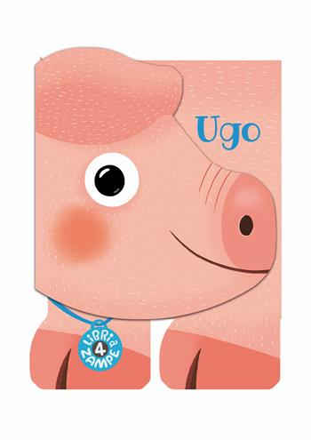 Ugo. Libri a 4 zampe. Ediz. a colori - Raffaella Bolaffio - Libro Il Castoro 2021, Il Castoro bambini | Libraccio.it