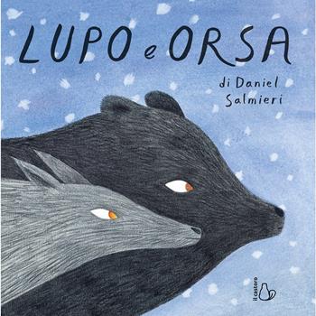 Lupo e Orsa - Daniel Salmieri - Libro Il Castoro 2020, Il Castoro bambini | Libraccio.it