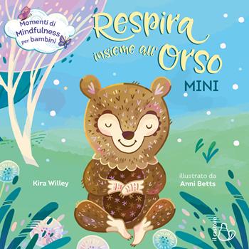Respira insieme all'orso. Mini. Ediz. a colori - Kira Willey - Libro Il Castoro 2020, Il Castoro bambini | Libraccio.it