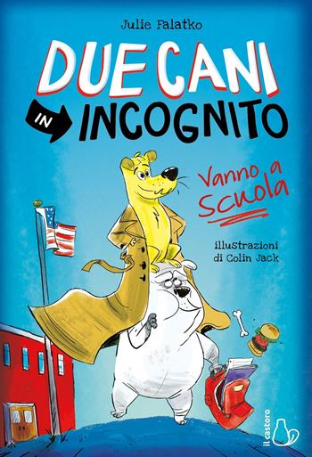 Due cani in incognito. Vanno a scuola - Julie Falatko, Julie Falatko - Libro Il Castoro 2020, Il Castoro bambini | Libraccio.it