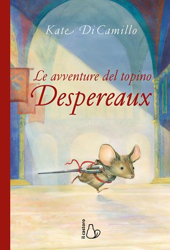 Le avventure del topino Desperaux - Kate DiCamillo - Libro Il Castoro 2021, Il Castoro bambini | Libraccio.it