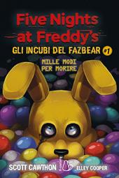 Mille modi per morire. Five nights at Freddy's. Gli incubi del Fazbear. Vol. 1