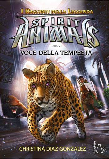 Voci della tempesta. Spirit animals. I racconti della leggenda. Vol. 7 - Christina Diaz Gonzalez - Libro Il Castoro 2021, Il Castoro bambini | Libraccio.it