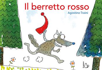 Il berretto rosso. Ediz. a colori - Agostino Traini - Libro Il Castoro 2021, Il Castoro bambini | Libraccio.it