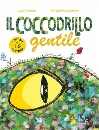 Il coccodrillo gentile. Ediz. a colori - Lucia Panzieri, Gionata Ferrari - Libro Il Castoro 2021, I piccoli | Libraccio.it