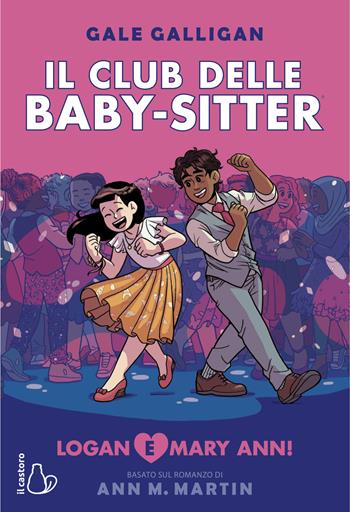 Logan e Mary Anne! Il Club delle baby-sitter. Vol. 8 - Gale Galligan, Ann M. Martin - Libro Il Castoro 2021, Il Castoro bambini | Libraccio.it