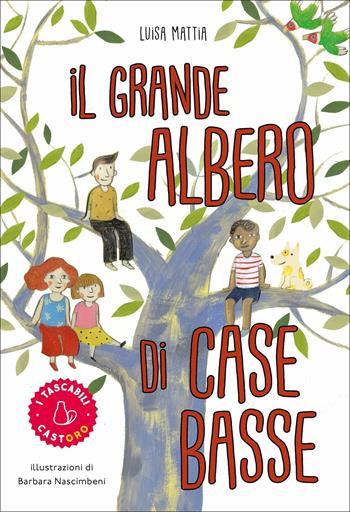 Il grande albero di Case Basse - Luisa Mattia - Libro Il Castoro 2021, I tascabili | Libraccio.it