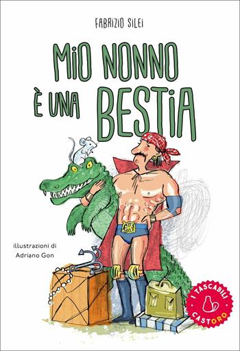 Mio nonno è una bestia! - Fabrizio Silei - Libro Il Castoro 2021, I tascabili | Libraccio.it
