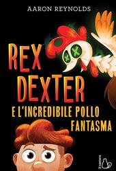 Rex Dexter e l'incredibile pollo fantasma