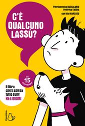 C'è qualcuno lassù? Il libro che ti spiega tutto sulle religioni. Le 15 domande