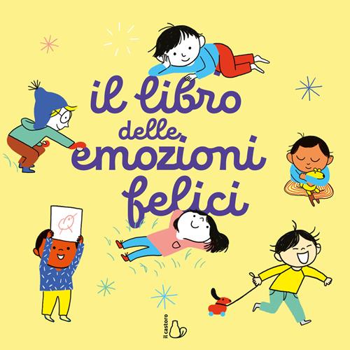 Il libro delle emozioni felici. Ediz. a colori - Kathie Fagundez