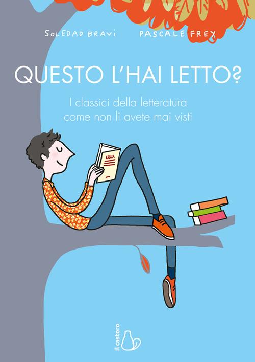 Questo l'hai letto? I classici della letteratura come non li avete mai  visti - Soledad Bravi