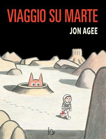 Viaggio su Marte. Ediz. a colori - Jon Agee - Libro Il Castoro 2021, Il Castoro bambini | Libraccio.it